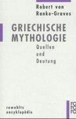 Griechische Mythologie: Quellen und Deutung
