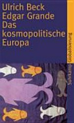 Das kosmopolitische Europa: Gesellschaft und Politik in der Zweiten Moderne
