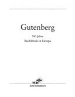 Gutenberg: 550 Jahre Buchdruck in Europa ; [Ausstellung im Zeughaus der Herzog-August-Bibliothek Wolfenbüttel vom 5. Mai bis 30. September 1990]