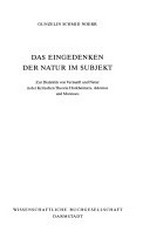 Das Eingedenken der Natur im Subjekt: zur Dialektik von Vernunft und Natur in der Kritischen Theorie Horkheimers, Adornos und Marcuses
