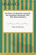 Die Dame: E. dt. Journal für d. verwöhnten Geschmack : 1912-1943