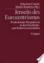 Jenseits des Eurozentrismus: postkoloniale Perspektiven in den Geschichts- und Kulturwissenschaften