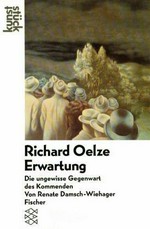 Richard Oelze, Erwartung: die ungewisse Gegenwart des Kommenden