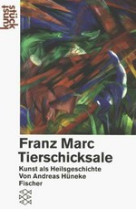 Franz Marc Tierschicksale: Kunst als Heilsgeschichte