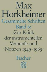"Zur Kritik der instrumentellen Vernunft" und "Notizen 1949 - 1969"