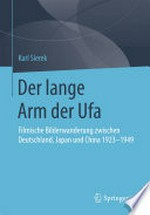 Der lange Arm der Ufa: Filmische Bilderwanderung zwischen Deutschland, Japan und China 1923-1949
