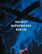 Helmut Middendorf - Berlin: die 80er & frühe Bilder
