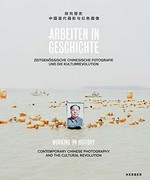 Arbeiten in Geschichte: Zeitgenössische chinesische Fotografie und die Kulturrevolution