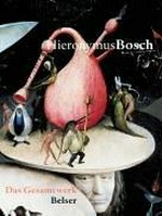 Hieronymus Bosch - das Gesamtwerk [erscheint anlässlich der Ausstellung Jheronimus Bosch im Museum Boijmans Van Beuningen zu Rotterdam, 1. September - 11. November 2001]