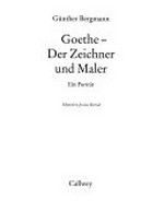 Goethe - der Zeichner und Maler: ein Porträt