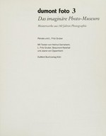 Das imaginäre Photo-Museum: Meisterwerke aus 140 Jahren Photographie