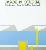 Made in Cologne: Künstler aus Köln in der DuMont-Kunsthalle ; [DuMont-Kunsthalle 10. September - 16. November 1988]