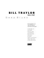 Bill Traylor: 1854 - 1949; Deep Blues; [anläßlich der Ausstellung Bill Traylor (1854 - 1947) - Deep Blues im Kunstmuseum Bern, 4. November 1998 bis 31. Januar 1999, und im Museum Ludwig, Köln, 19. Februar bis 16. Mai 1999]