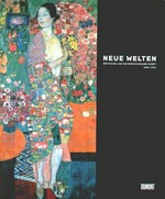 Neue Welten: deutsche und österreichische Kunst 1890 - 1940