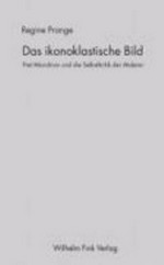 Das ikonoklastische Bild: Piet Mondrian und die Selbstkritik der Kunst