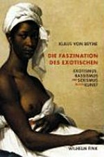 Die Faszination des Exotischen: Exotismus, Rassismus und Sexismus in der Kunst