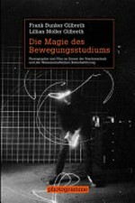 Die Magie des Bewegungsstudiums: Photographie und Film im Dienst der Psychotechnik und der wissenschaftlichen Betriebsführung