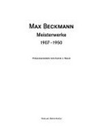 Max Beckmann: Meisterwerke 1907 - 1950 ; [anläßlich der Ausstellung "Max Beckmann - Meisterwerke aus Saint Louis" vom 21. September 1994 bis zum 8. Januar 1995 in der Staatsgalerie Stuttgart]