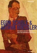 Egon Schiele & Arthur Roessler: der Künstler und sein Förderer; Kunst und Networking im frühen 20. Jahrhundert; [313. Sonderausstellung des Wien Museums ... Wien Museum Karlsplatz, 8. Juli - 10. Oktober 2004]