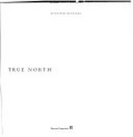 True North [ersch. anlässlich der Ausstellung True North, Deutsche Guggenheim, Berlin; 2. Februar - 13. April 2008]