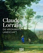 Claude Lorrain: die verzauberte Landschaft