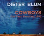 Dieter Blum: cowboys : the first shooting 1992 : 30. April-6. November 2016, Daimler Contemporary Berlin