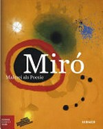 Miró: Malerei als Poesie ; [... anlässlich der Ausstellung "Miró. Malerei als Poesie"], Bucerius Kunst Forum, Hamburg, 31. Januar bis 25. Mai 2015 ; Kunstsammlung Nordrhein-Westfalen, Düsseldorf, 13. Juni bis 27. September 2015