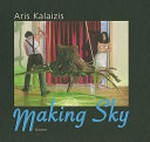 Aris Kalaizis - making sky: eine Monografie mit Werkverzeichnis, 1995 - 2009