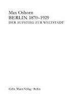 Berlin 1870-1929: der Aufstieg zur Weltstadt