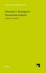 Theoretische Ästhetik: die grundlegenden Abschnitte aus der "Aesthetica" (1750/58) ; lateinisch-deutsch