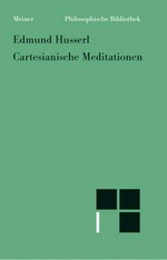 Cartesianische Meditationen: eine Einleitung in die Phänomenologie