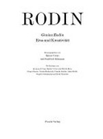 Rodin: Eros und Kreativität ; [anlässlich der Ausstellung "Genius Rodin - Eros und Kreativität" in der Kunsthalle Bremen vom 3.11.1991 bis 12.1.1992 und in der Städtischen Kunsthalle Düsseldorf vom 24.1. bis 22.3.1992]
