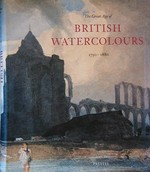 The great age of British watercolours: 1750 - 1880 ; [on the occasion of the exhibition "The Great Age of British Watercolours, 1750 - 1880", held at the Royal Academy of Arts, London, 15 January - 12 April 1993, and at the National Gallery of Art, Washington, DC, 9 May - 25 July 1993]