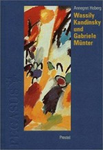 Wassily Kandinsky und Gabriele Münter in Murnau und Kochel 1902 - 1914: Briefe und Erinnerungen