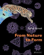 René Binet - From Nature to Form