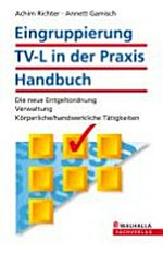 Eingruppierung TV-L in der Praxis - Handbuch: die neue Entgeltordnung, Verwaltung, körperliche/handwerkliche Tätigkeiten