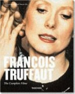 François Truffaut: Filmautor 1932 - 1984 ; [sämtliche Filme]