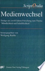 Medienwechsel: Erträge aus zwölf Jahren Forschung zum Thema "Mündlichkeit und Schriftlichkeit" ; mit einem Namen- und einem umfangreichen Sachreg.