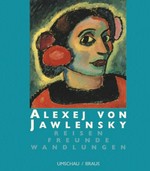 Alexej von Jawlensky, Reisen, Freunde, Wandlungen [Ausstellung 16.08. - 15.11.1998]