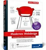 Modernes Webdesign: Gestaltungsprinzipien, Webstandards, Praxis ; [von der ersten Idee bis zur fertigen Website ; Prinzipien und Grundlagen guten Designs ; kreativ mit Webstandards, HTML5 und CSS3]