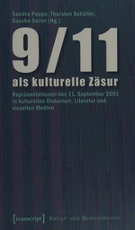 9/11 als kulturelle Zäsur: Repräsentationen des 11. September 2001 in kulturellen Diskursen, Literatur und visuellen Medien