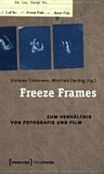 Freeze Frames: zum Verhältnis von Fotografie und Film