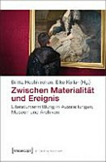 Zwischen Materialität und Ereignis: Literaturvermittlung in Ausstellungen, Museen und Archiven