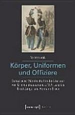 Körper, Uniformen und Offiziere: soldatische Männlichkeit in der Literatur von Grimmelshausen und J.M.R. Lenz bis Ernst Jünger und Hermann Broch