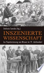 Inszenierte Wissenschaft: Zur Popularisierung von Wissen im 19. Jahrhundert