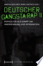 Deutscher Gangsta-Rap II: Popkultur als Kampf um Anerkennung und Integration