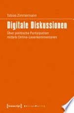 Digitale Diskussionen: über politische Partizipation mittels Online-Leserkommentaren
