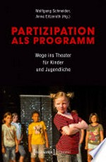 Partizipation als Programm: Wege ins Theater für Kinder und Jugendliche