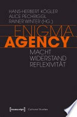 Enigma Agency: Macht, Widerstand, Reflexivität