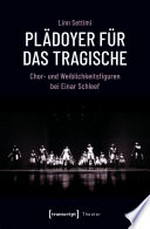 Plädoyer für das Tragische: Chor- und Weiblichkeitsfiguren bei Einar Schleef